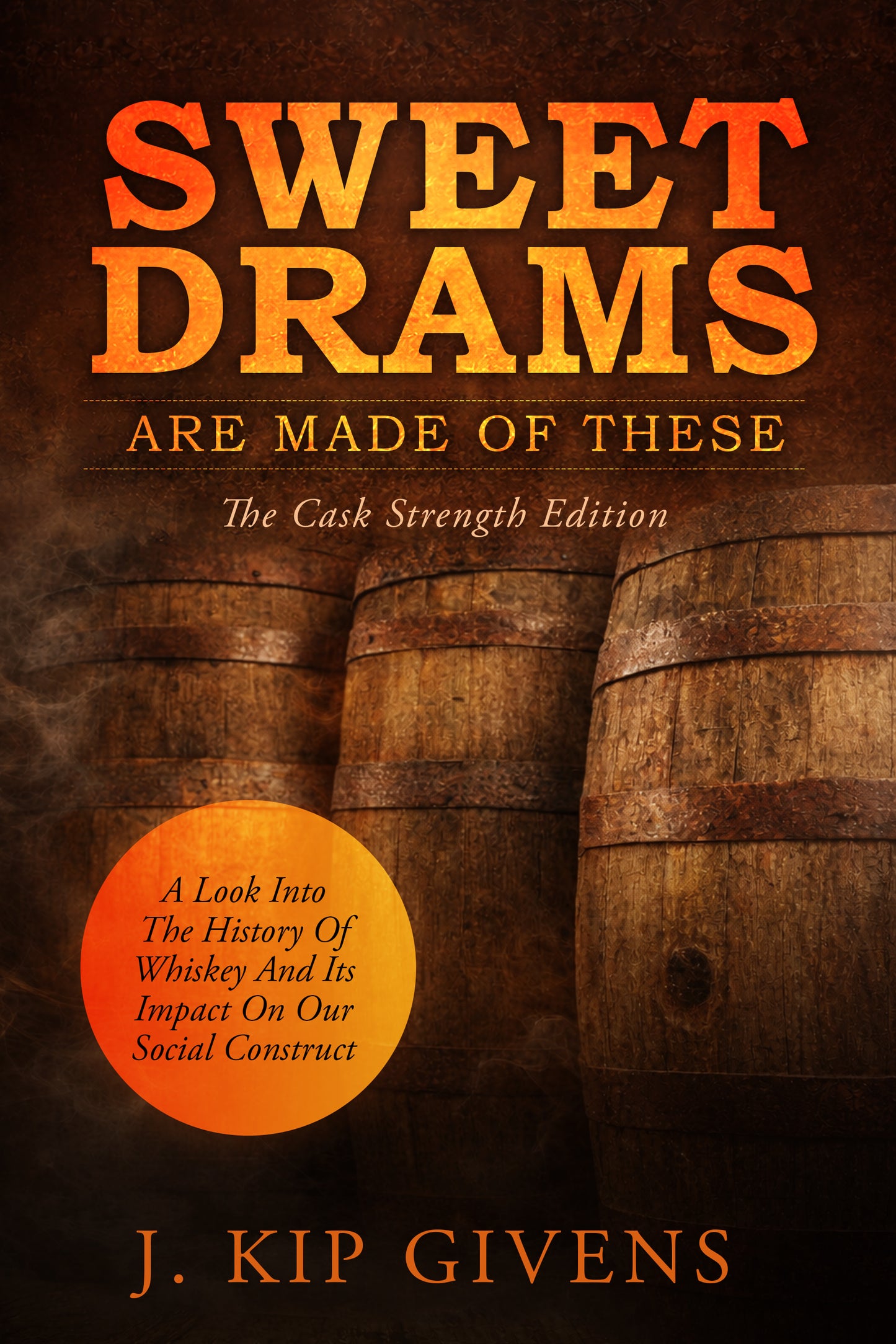 Sweet Drams Are Made Of These The Cask Strength Edition